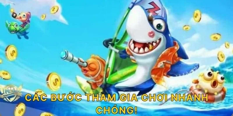 Các bước tham gia chơi nhanh chóng!