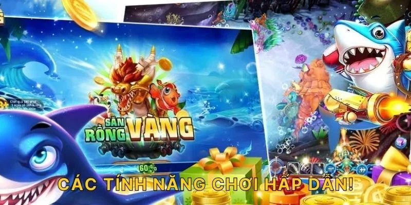 Các tính năng chơi hấp dẫn