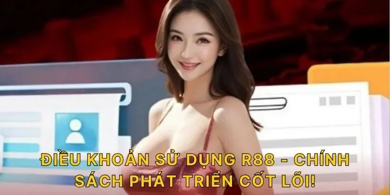 Điều khoản sử dụng R88 - Chính sách phát triển cốt lõi