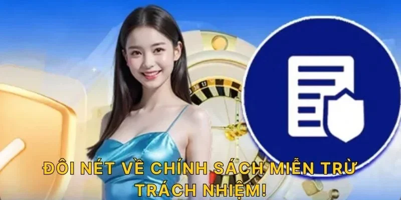 Đôi nét về chính sách miễn trừ trách nhiệm