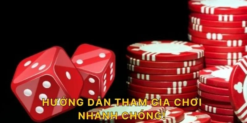 Hướng dẫn tham gia chơi nhanh chóng