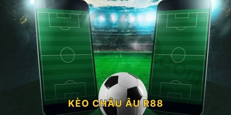 kèo châu âu r88