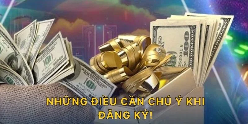 Những điều cần chú ý khi đăng ký!