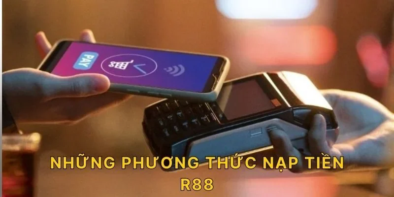 Những phương thức nạp tiền R88