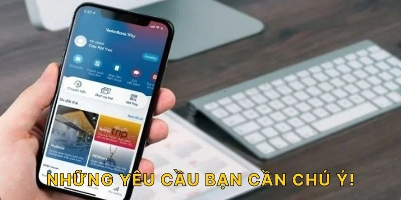 Những yêu cầu bạn cần chút ý